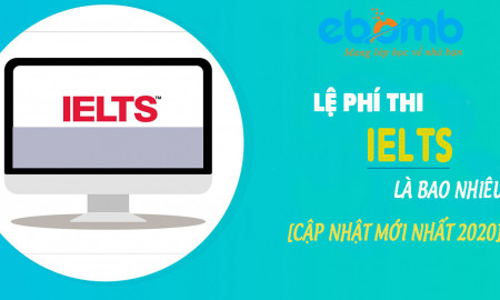 Lệ phí thi IELTS Là bao nhiêu? [Cập nhật mới nhất 2020]