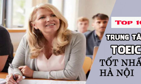 TOP 10 trung tâm TOEIC tốt nhất Hà Nội 