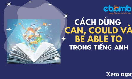 Cách dùng Can, Could và Be able to trong tiếng Anh