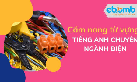 Tổng hợp từ vựng tiếng Anh chuyên ngành điện cần thiết nhất