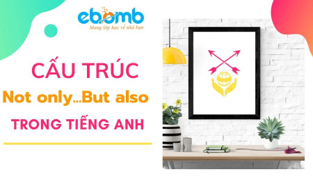 Cấu trúc Not only But also trong tiếng Anh