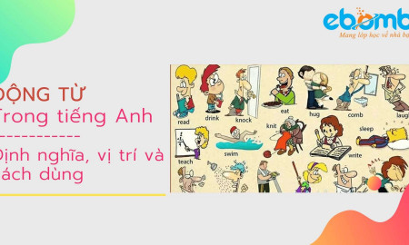 Động từ trong tiếng Anh - Định nghĩa, vị trí và cách dùng