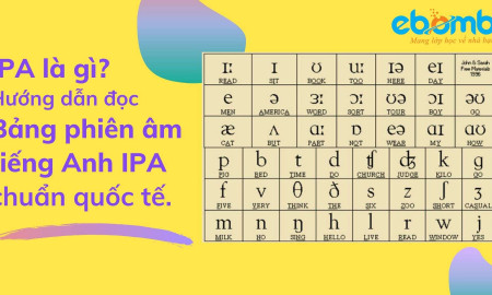 IPA là gì? Hướng dẫn đọc Bảng phiên âm tiếng Anh IPA chuẩn quốc tế 