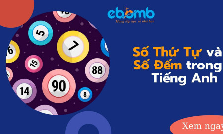 Số thứ tự và số đếm trong tiếng Anh 