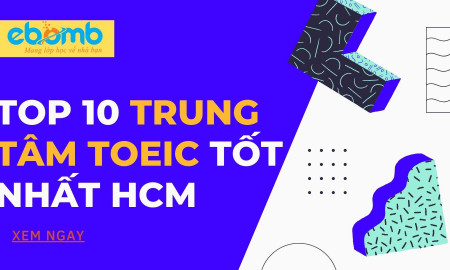 TOP 10 trung tâm TOEIC tốt nhất HCM