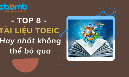 Top 8 tài liệu Toeic hay nhất không thể bỏ qua