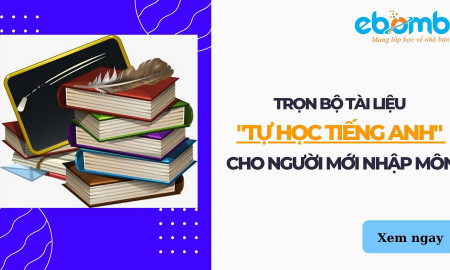 Trọn bộ tài liệu tự học tiếng Anh cho người mới nhập môn