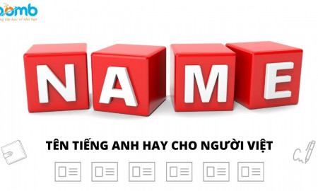 GỢI Ý CÁCH ĐẶT TÊN TIẾNG ANH HAY CHO NGƯỜI VIỆT