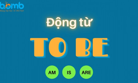 ĐỘNG TỪ TOBE VÀ CÁCH CHIA THEO CÁC THÌ TIẾNG ANH