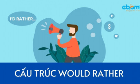 Cấu trúc Would rather - Công thức, cách dùng chi tiết nhất