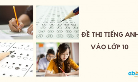 Đề thi tiếng anh vào lớp 10 năm 2021 tại Hà Nội (có đáp án)