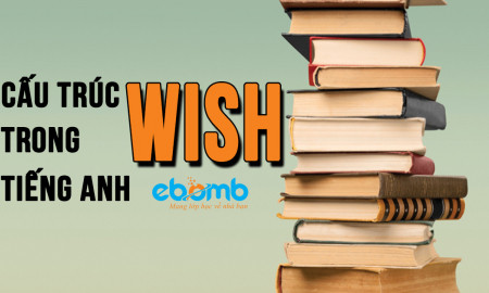 Cấu trúc, công thức và toàn bộ cách dùng của Wish trong tiếng Anh