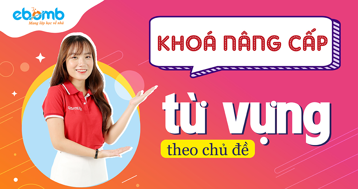 Nâng cấp từ vựng theo chủ đề