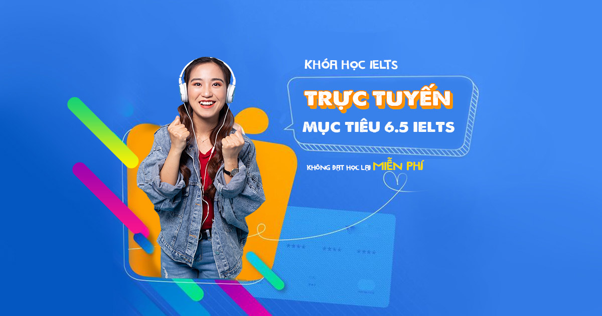 Khóa học IELTS mục tiêu 6.0-6.5 IELTS
