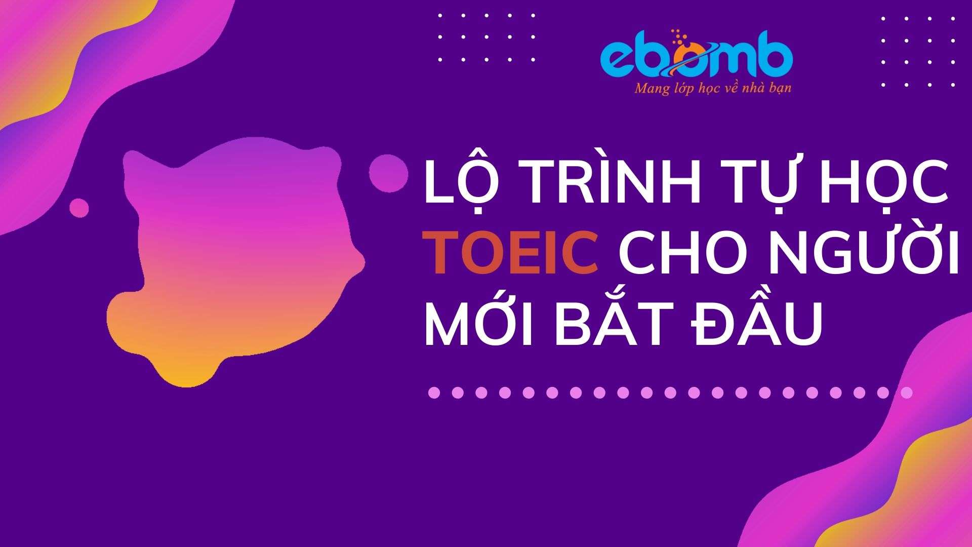 Lộ trình tự học TOEIC cho người mới bắt đầu