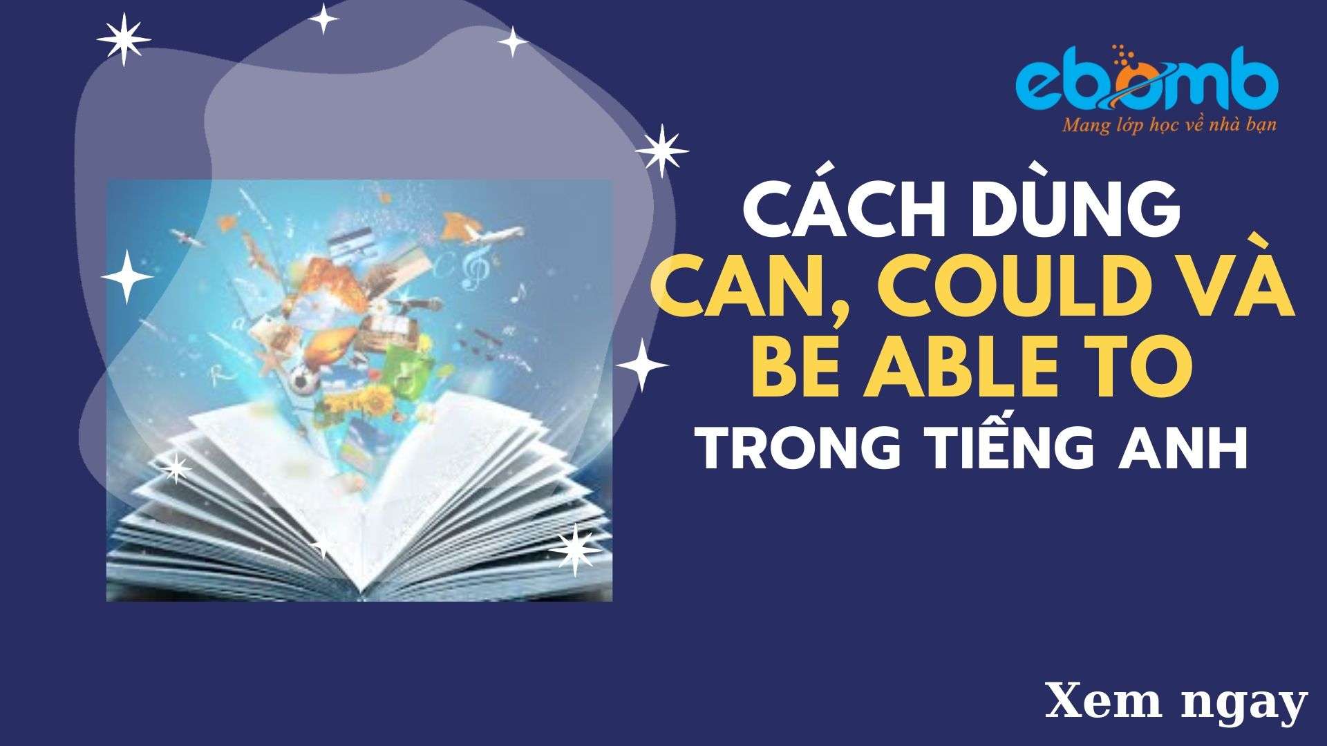 Cách dùng Can, Could và Be able to trong tiếng Anh