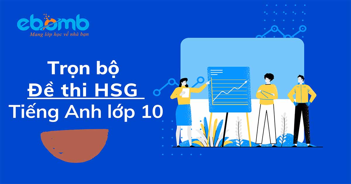 Trọn bộ đề thi HSG tiếng Anh lớp 10