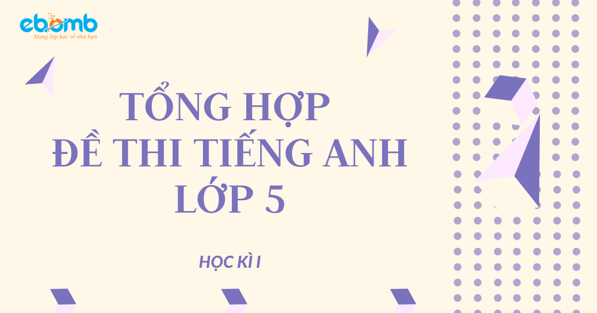 Đề thi học kì 1 lớp 5 môn Tiếng Anh năm học 2019 - 2020