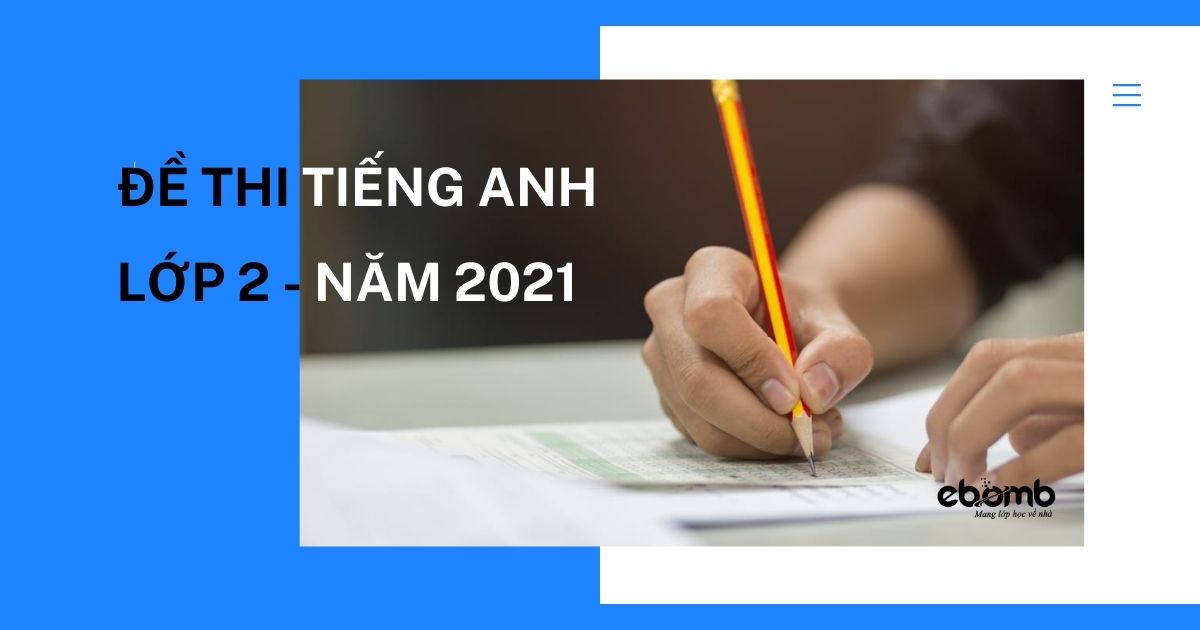 TỔNG HỢP ĐỀ THI TIẾNG ANH LỚP 2 NĂM 2021