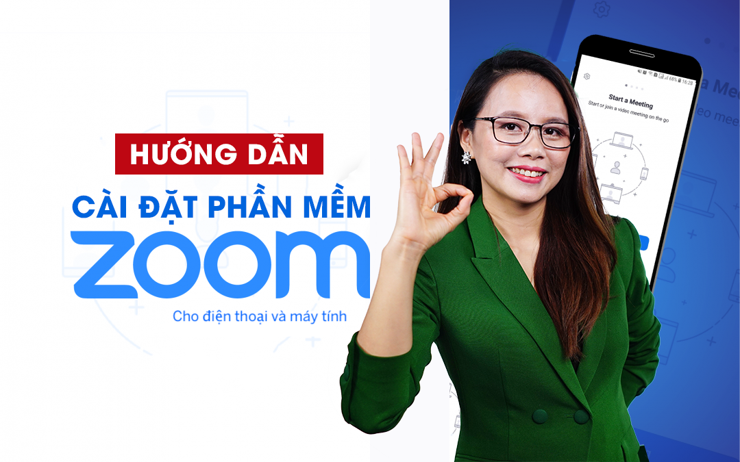 Hướng dẫn cài đặt phần mềm Zoom trên điện thoại và máy tính Hướng dẫn cài đặt phần mềm Zoom trên điện thoại và máy tính